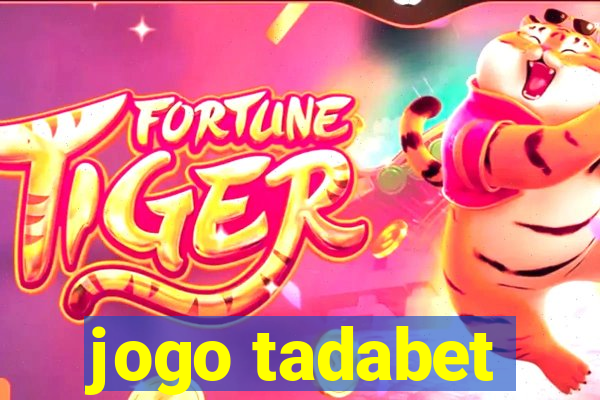 jogo tadabet